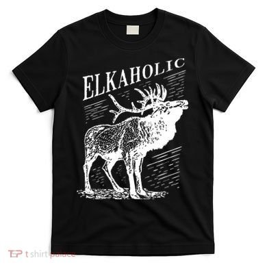 Funny Elk Hunting Elkaholic For Hunters T-Shirt