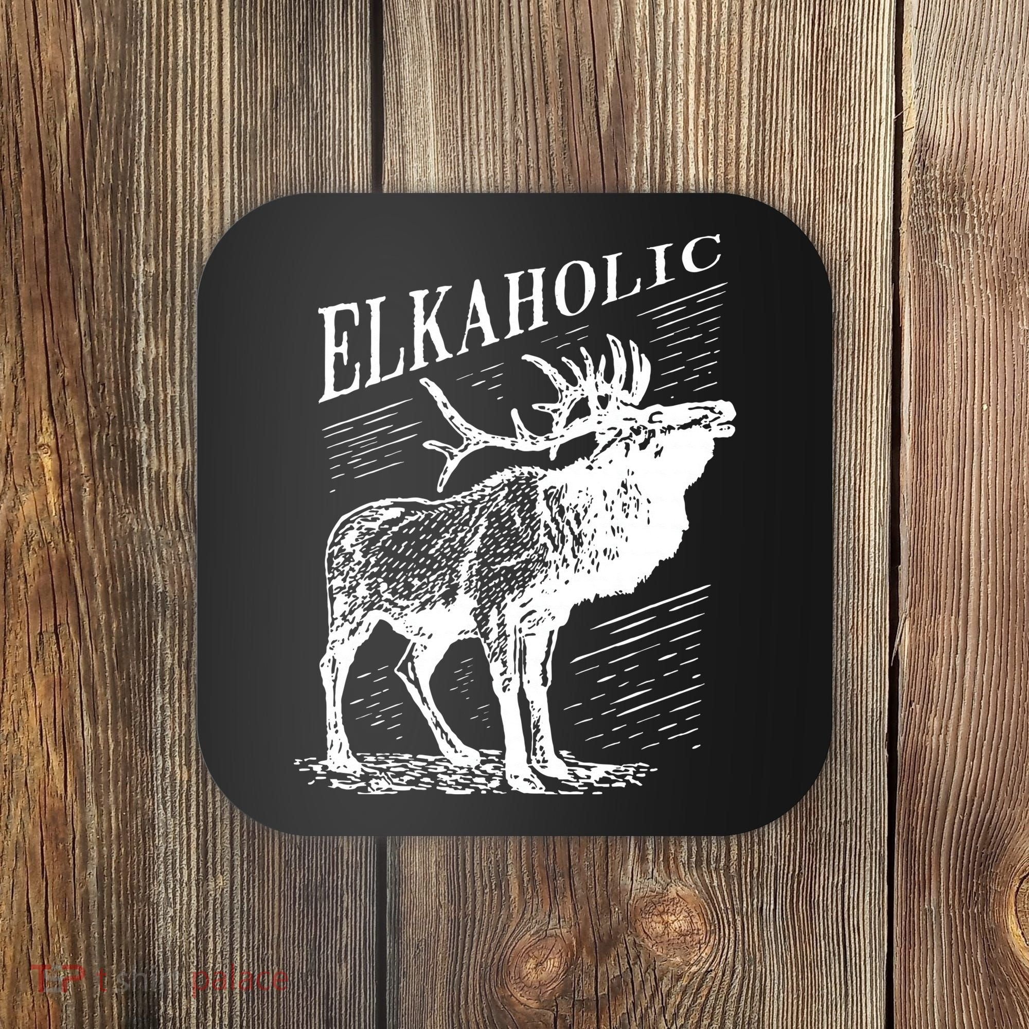 Funny Elk Hunting Elkaholic For Hunters Coaster