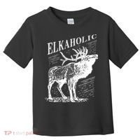 Funny Elk Hunting Elkaholic For Hunters Toddler T-Shirt thumb 0
