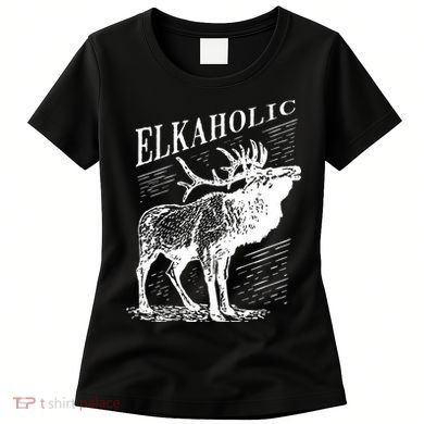 Funny Elk Hunting Elkaholic For Hunters Women's T-Shirt