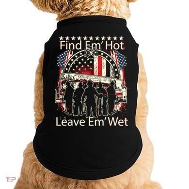 Find Em Hot Leave Em Wet Firefighter Doggie Tank
