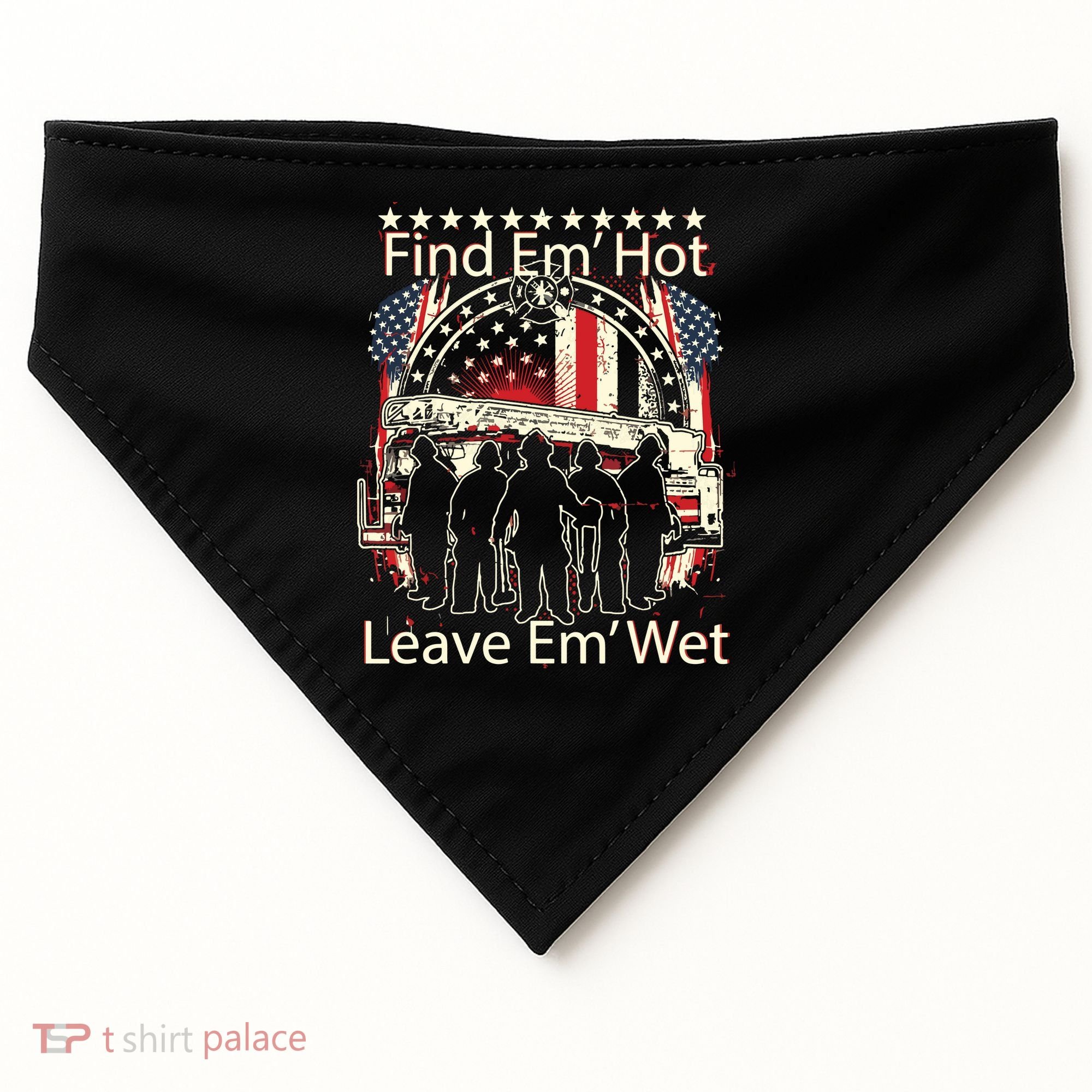 Find Em Hot Leave Em Wet Firefighter USA-Made Doggie Bandana
