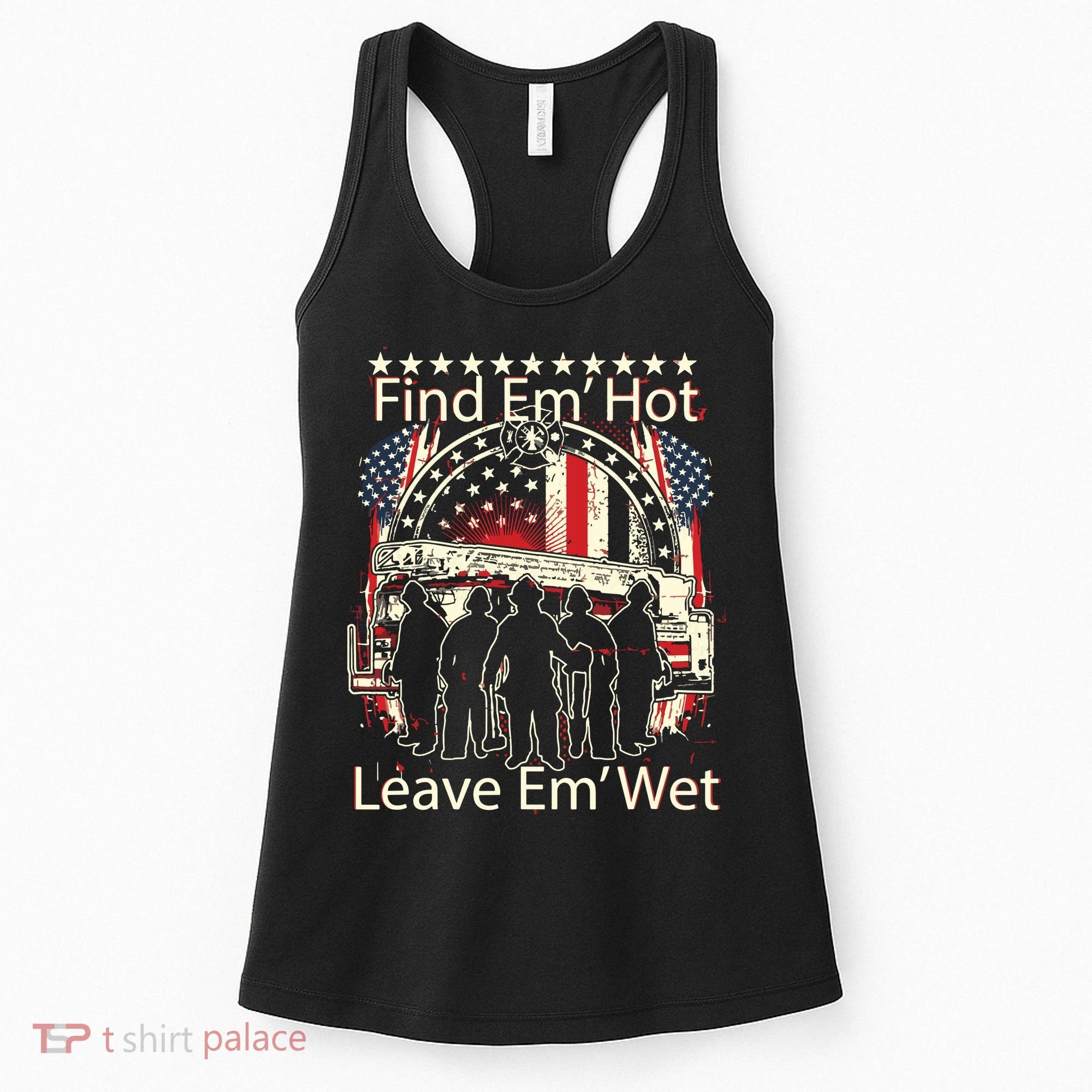 Find Em Hot Leave Em Wet Firefighter Women's Tank Top