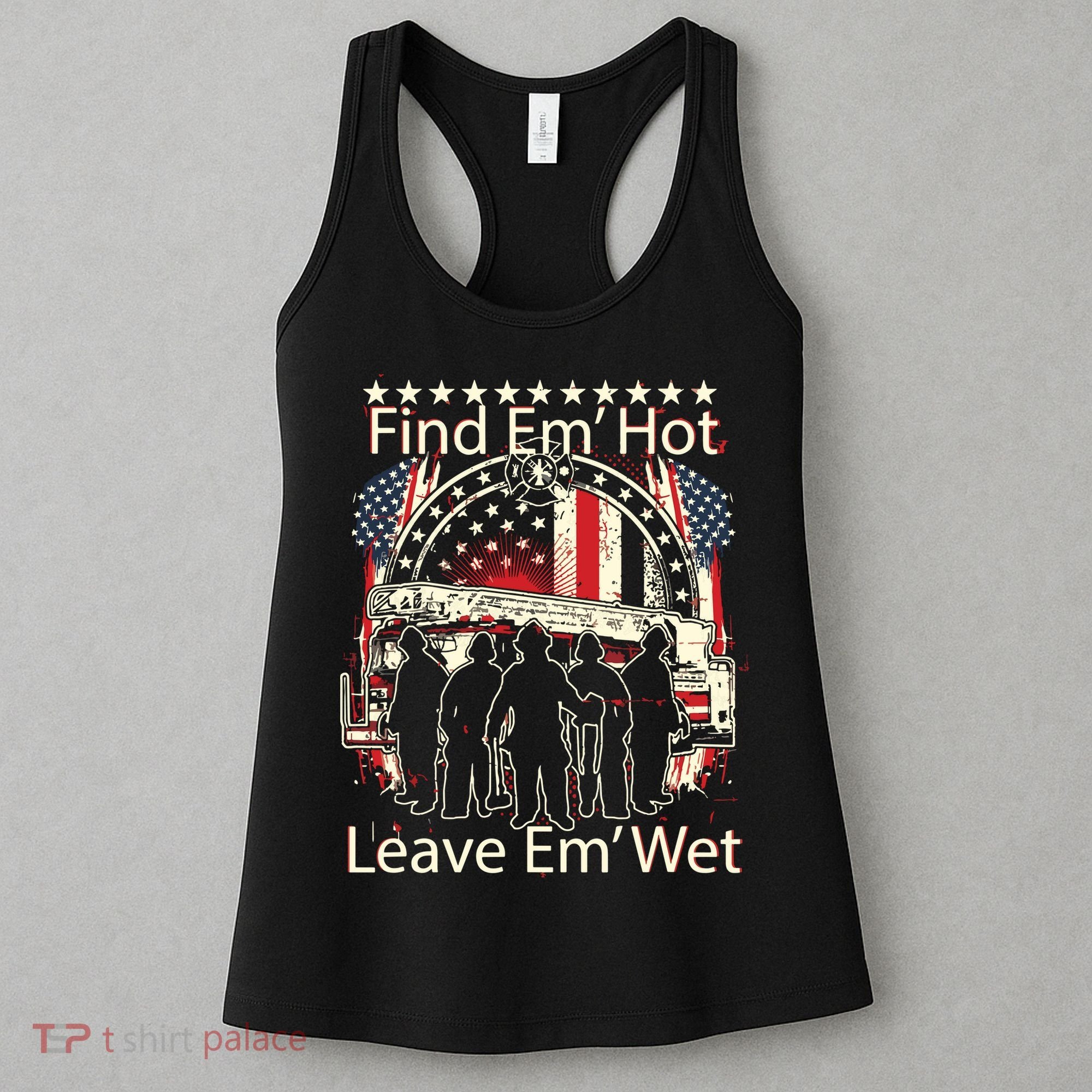 Find Em Hot Leave Em Wet Firefighter Women's Tank Top