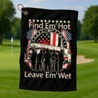 Find Em Hot Leave Em Wet Firefighter Golf Towel thumb 1