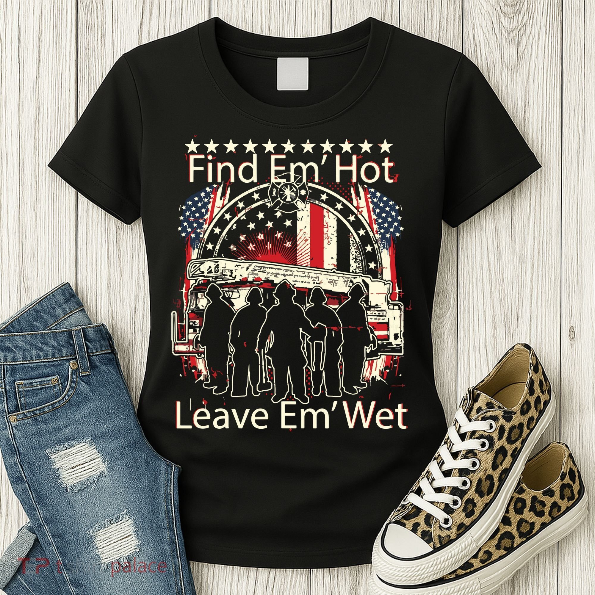Find Em Hot Leave Em Wet Firefighter Women's T-Shirt