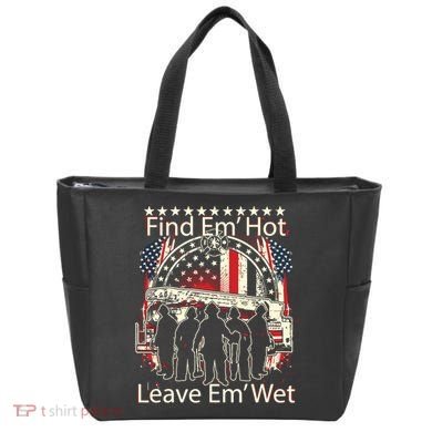 Find Em Hot Leave Em Wet Firefighter Tote Bag