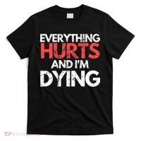 Funny Everything Hurts I'm Dying Fitness Workout Gym Wo T-Shirt thumb 0