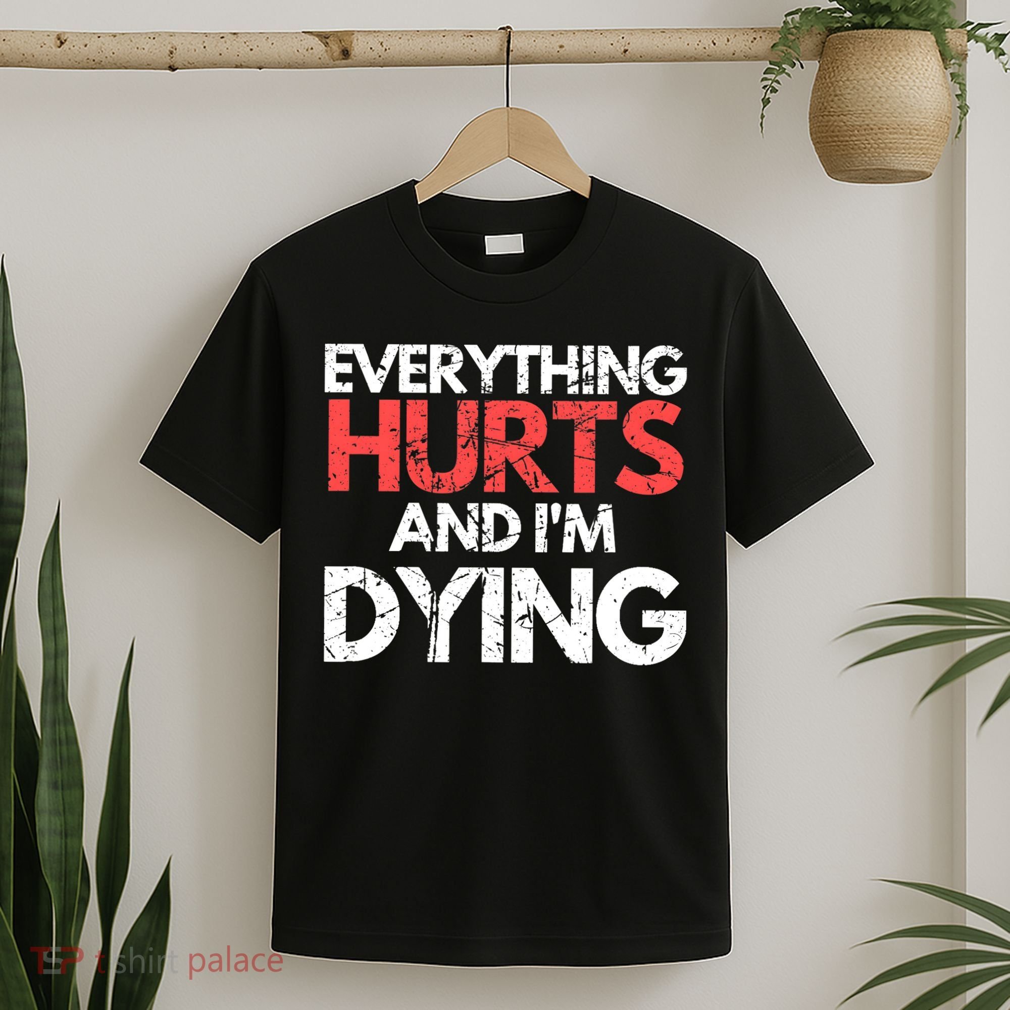 Funny Everything Hurts I'm Dying Fitness Workout Gym Wo T-Shirt