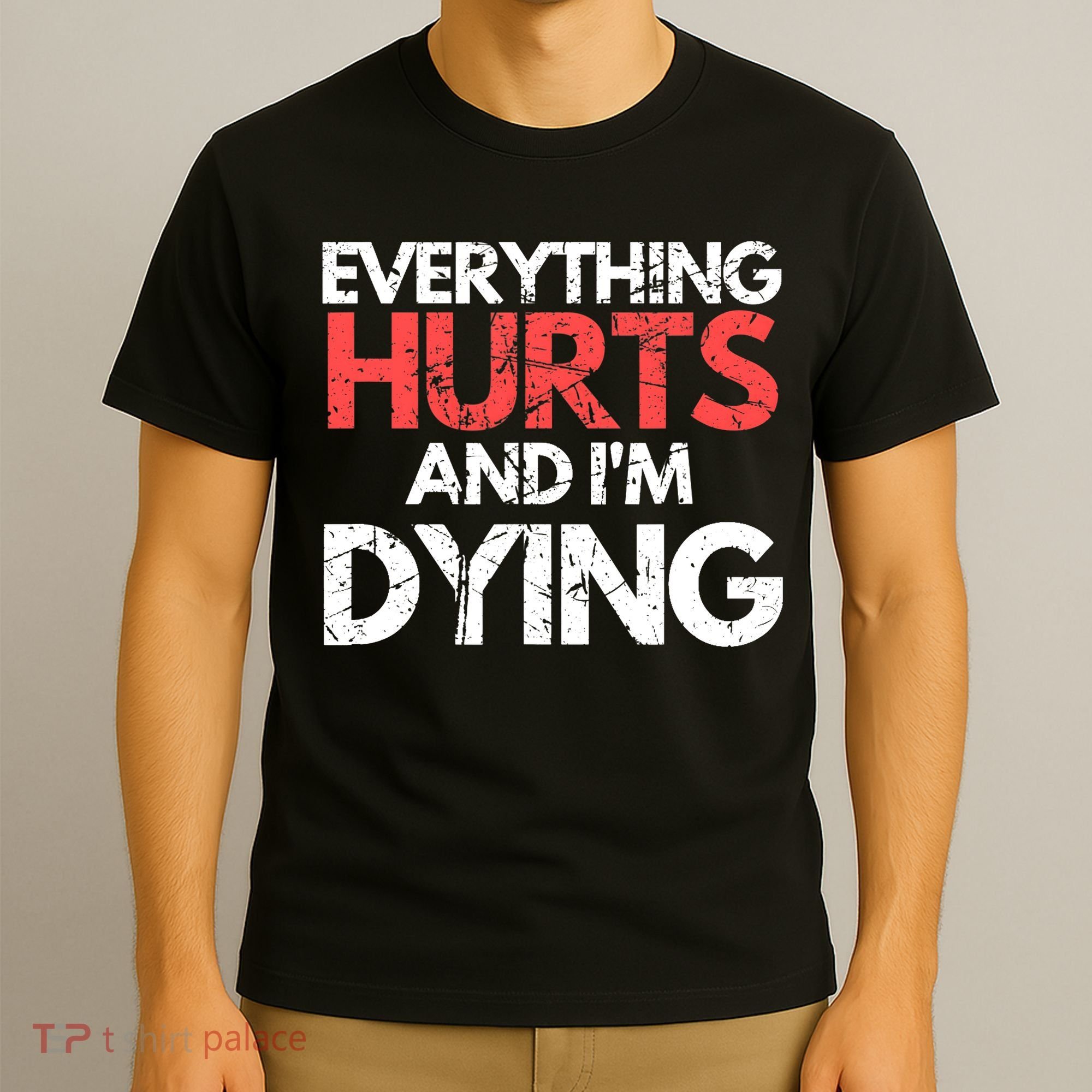 Funny Everything Hurts I'm Dying Fitness Workout Gym Wo T-Shirt