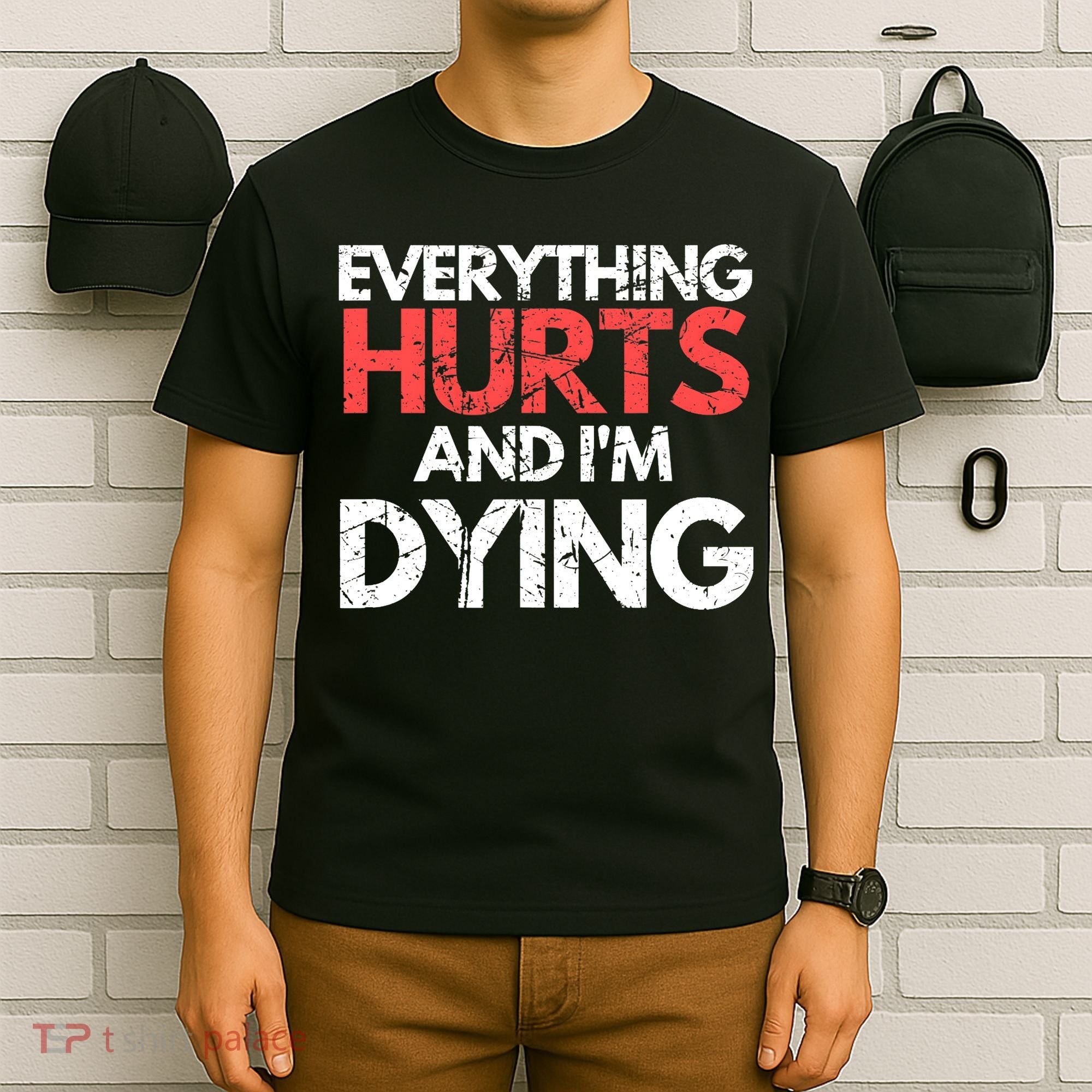 Funny Everything Hurts I'm Dying Fitness Workout Gym Wo T-Shirt