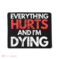 Funny Everything Hurts I'm Dying Fitness Workout Gym Wo Mousepad thumb 0