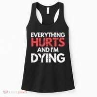 Funny Everything Hurts I'm Dying Fitness Workout Gym Wo Women's Tank Top thumb 0