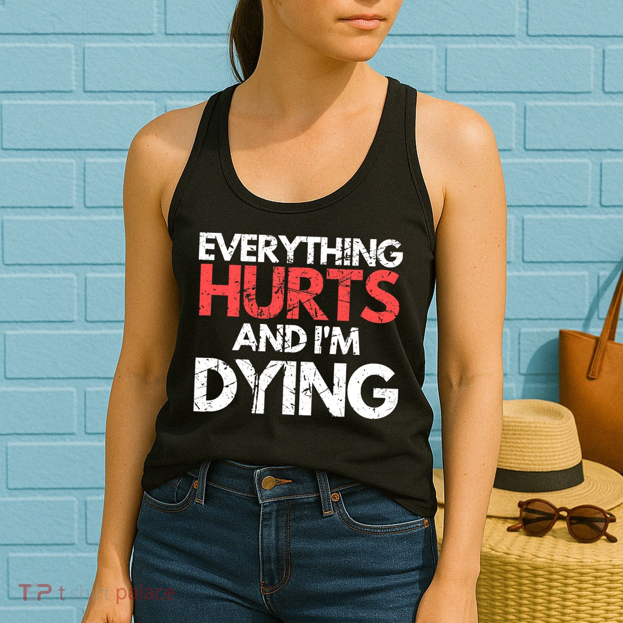 Funny Everything Hurts I'm Dying Fitness Workout Gym Wo Women's Tank Top