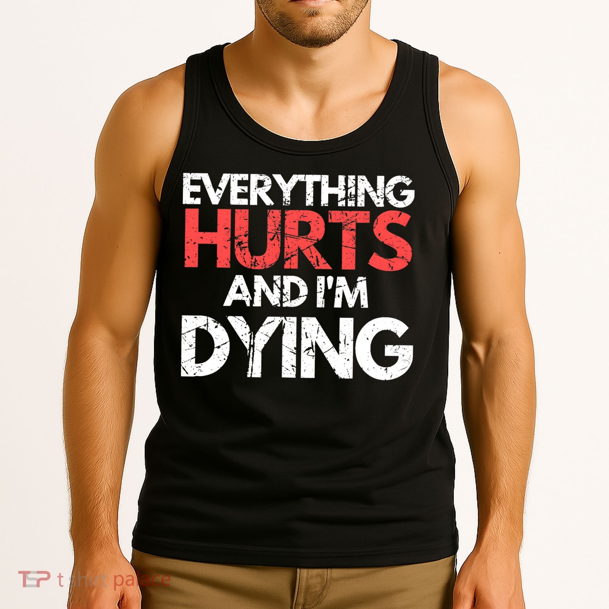 Funny Everything Hurts I'm Dying Fitness Workout Gym Wo Tank Top