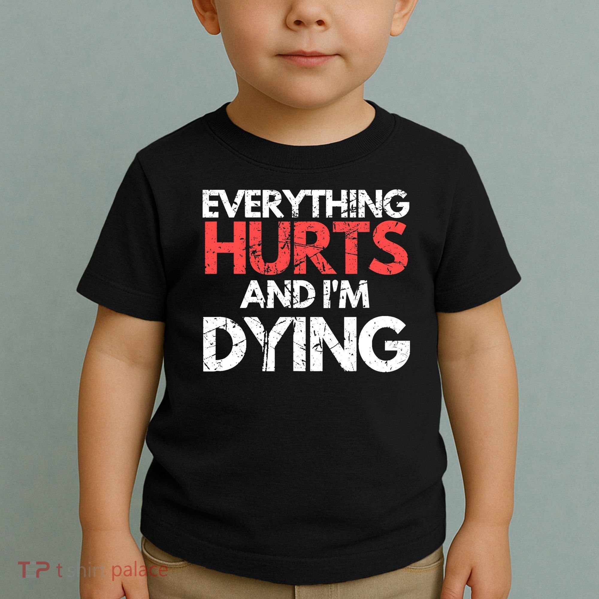 Funny Everything Hurts I'm Dying Fitness Workout Gym Wo Toddler T-Shirt