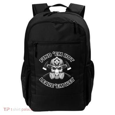 Find Em Hot Leave Em Wet Funny Firefighter Skull Gift Backpack