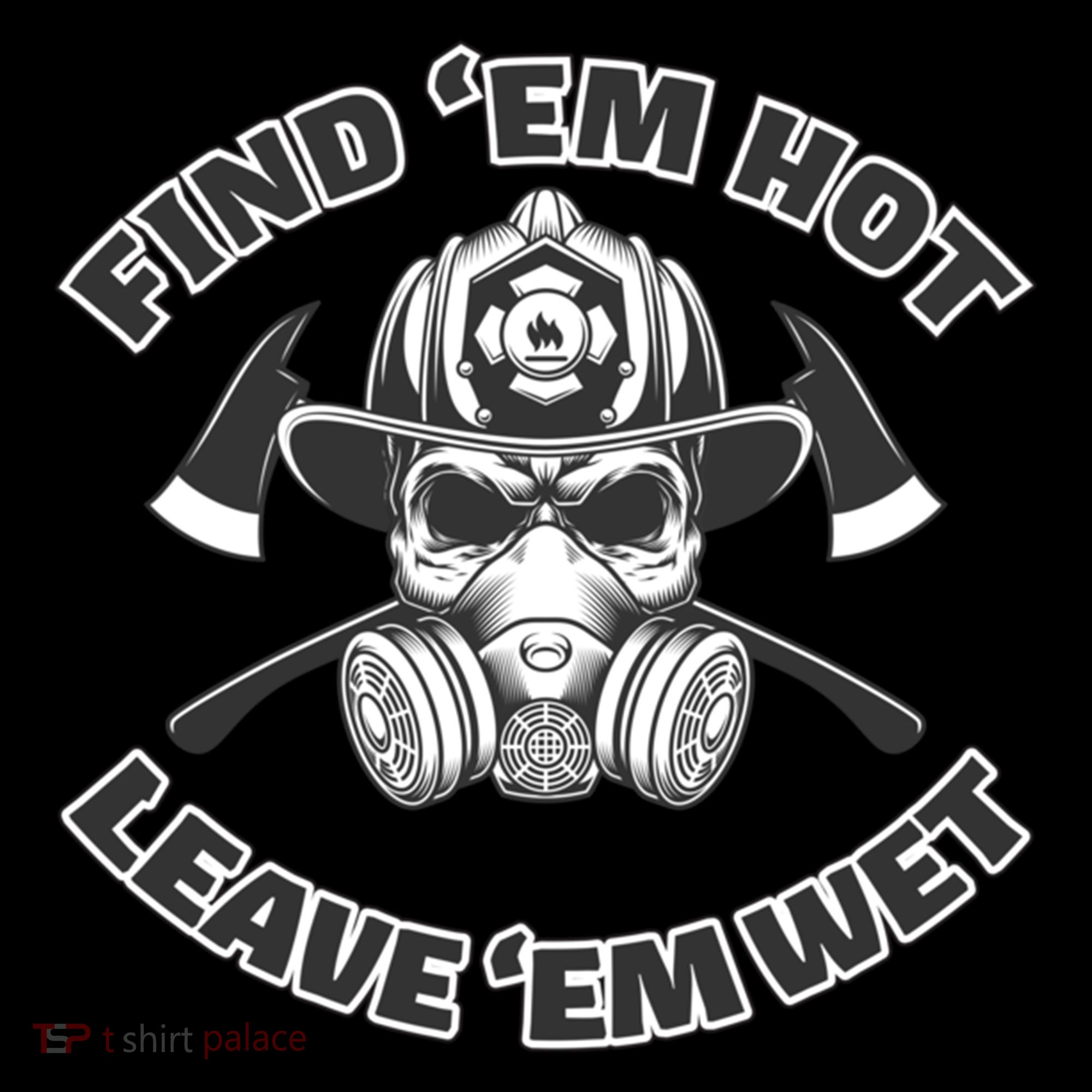 Find Em Hot Leave Em Wet Funny Firefighter Skull Gift Coffee Mug