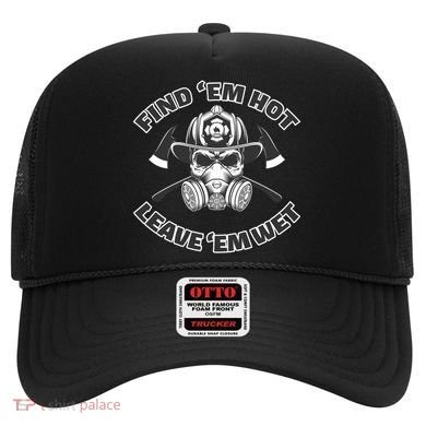 Find Em Hot Leave Em Wet Funny Firefighter Skull Gift Hat