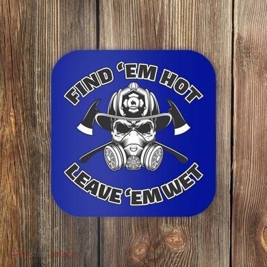 Find Em Hot Leave Em Wet Funny Firefighter Skull Gift Coaster