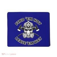 Find Em Hot Leave Em Wet Funny Firefighter Skull Gift Mousepad thumb 0
