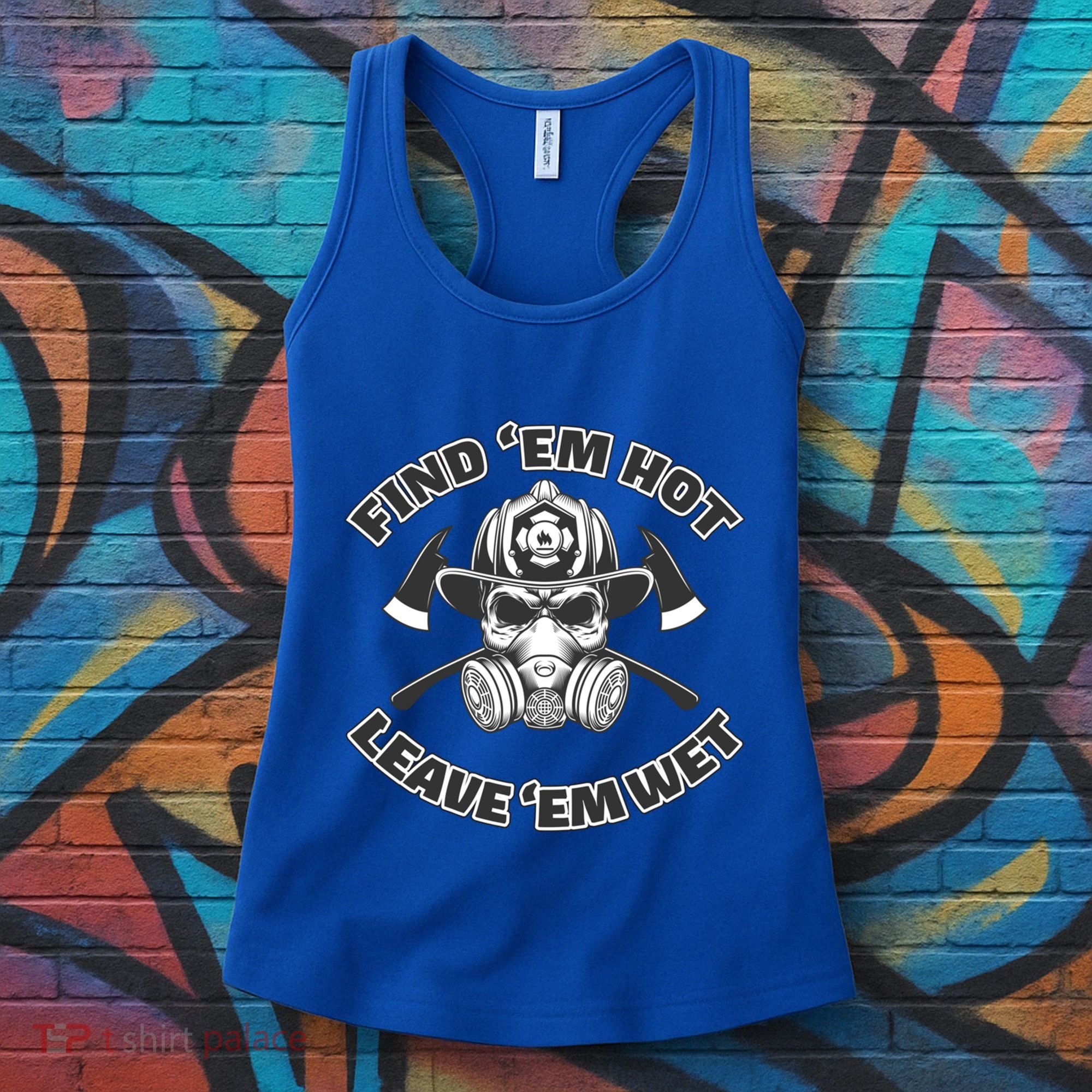 Find Em Hot Leave Em Wet Funny Firefighter Skull Gift Women's Tank Top