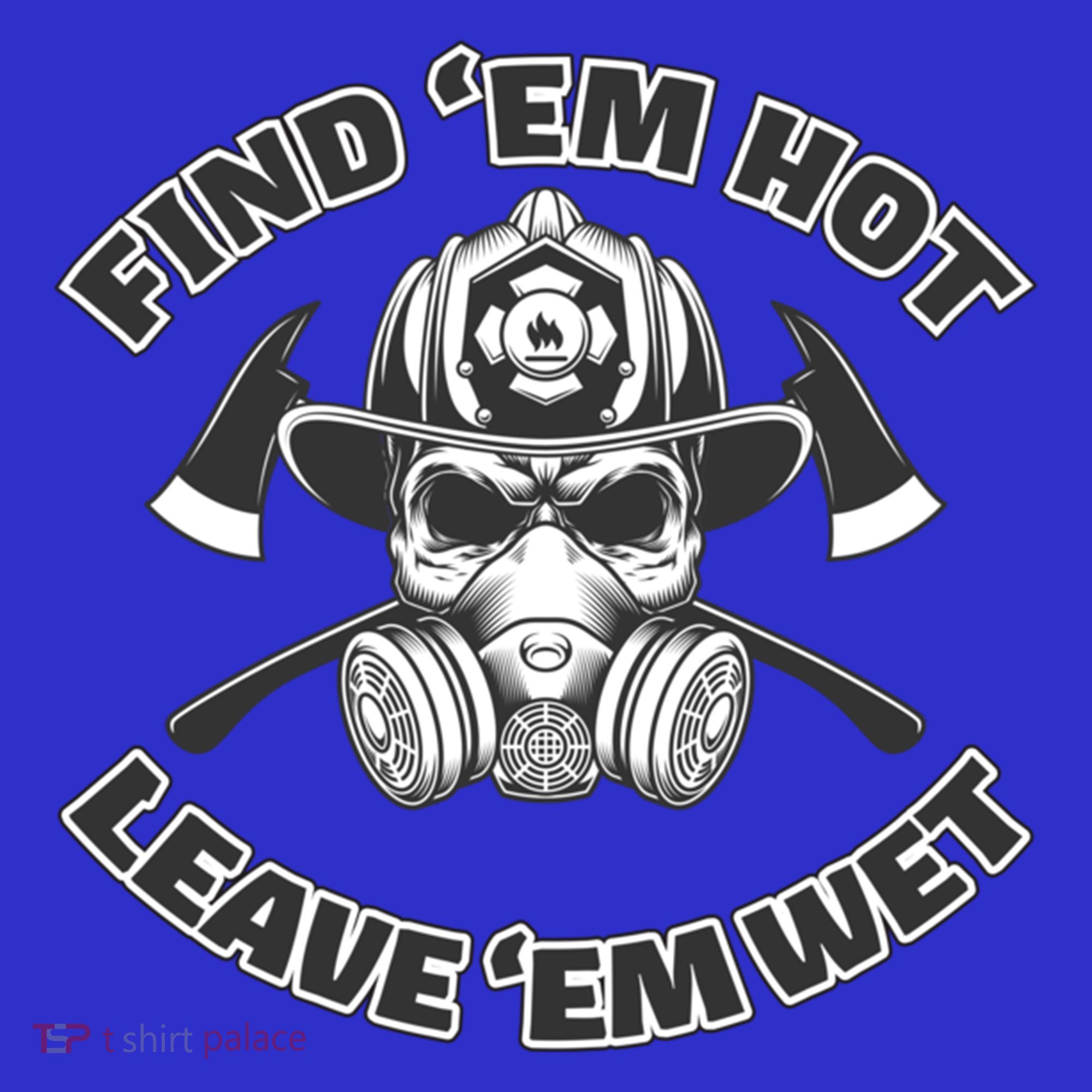 Find Em Hot Leave Em Wet Funny Firefighter Skull Gift Baby Bodysuit