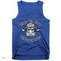 Find Em Hot Leave Em Wet Funny Firefighter Skull Gift Tank Top thumb 0