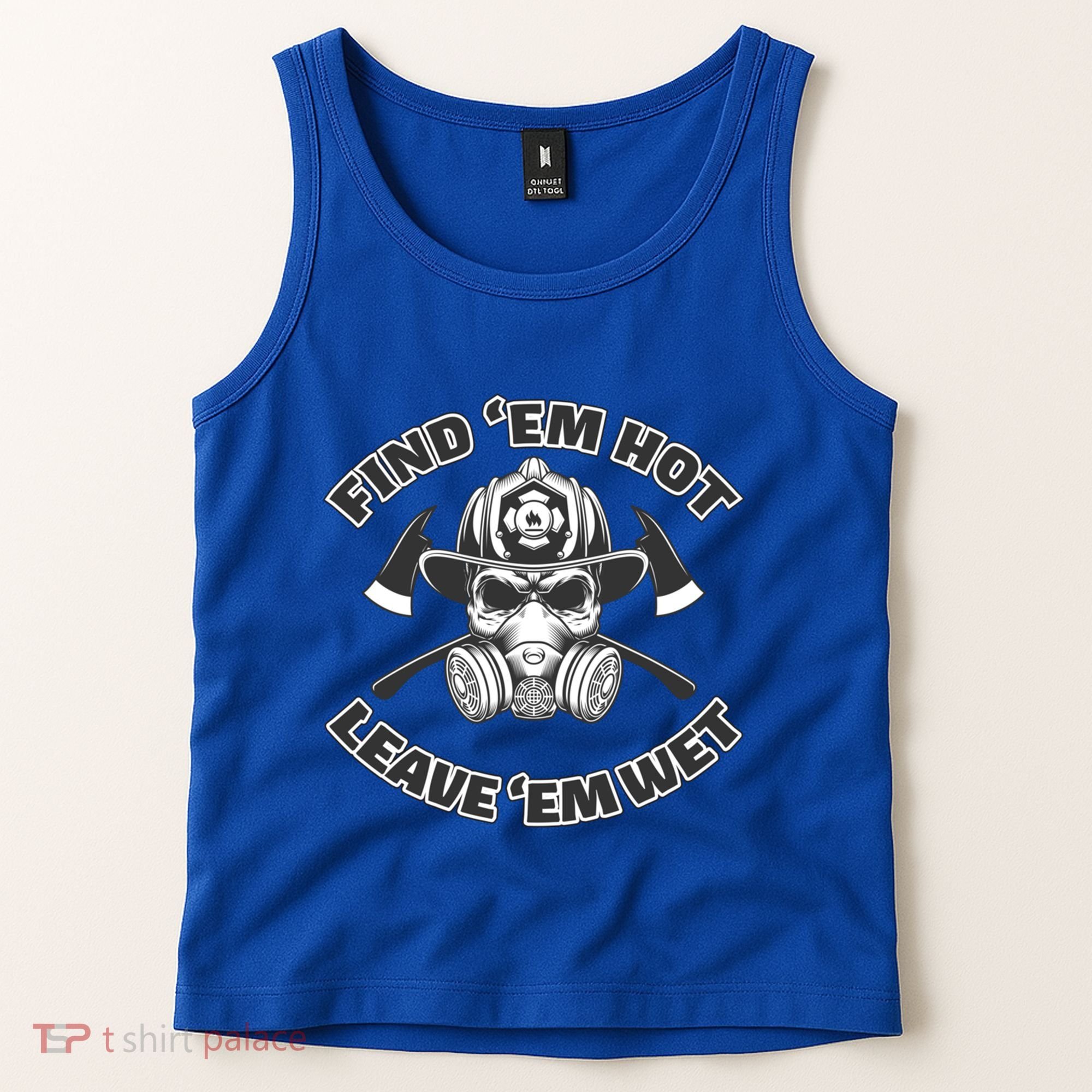 Find Em Hot Leave Em Wet Funny Firefighter Skull Gift Tank Top