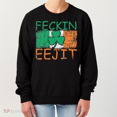 Feckin Eejit Ireland Irish Slang flag St Patricks Day Women's Sweatshirt