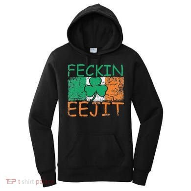 Feckin Eejit Ireland Irish Slang flag St Patricks Day Women's Hoodie