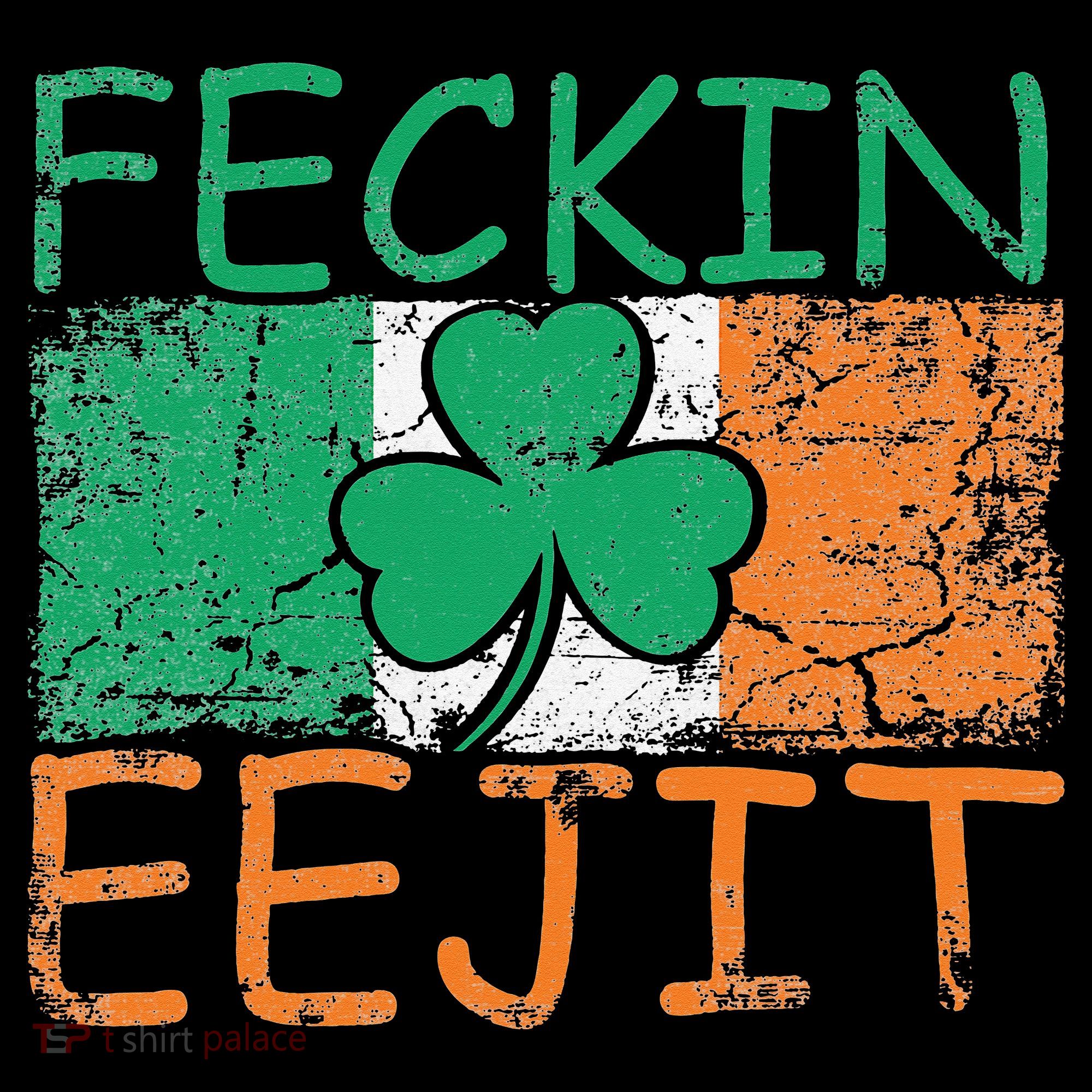 Feckin Eejit Ireland Irish Slang flag St Patricks Day Women's Hoodie