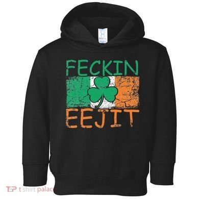 Feckin Eejit Ireland Irish Slang flag St Patricks Day Toddler Hoodie