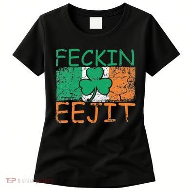Feckin Eejit Ireland Irish Slang flag St Patricks Day Women's T-Shirt