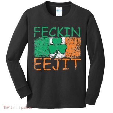 Feckin Eejit Ireland Irish Slang flag St Patricks Day Kids Long Sleeve Shirt