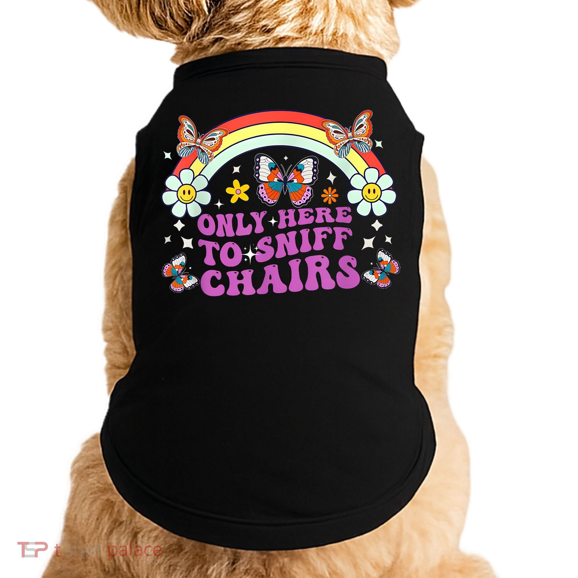 Funny Embarrassing Inappropriate Only Here To Sniff Chairs Doggie Tank