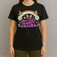 Funny Embarrassing Inappropriate Only Here To Sniff Chairs T-Shirt thumb 4