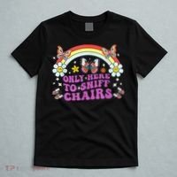 Funny Embarrassing Inappropriate Only Here To Sniff Chairs T-Shirt thumb 5