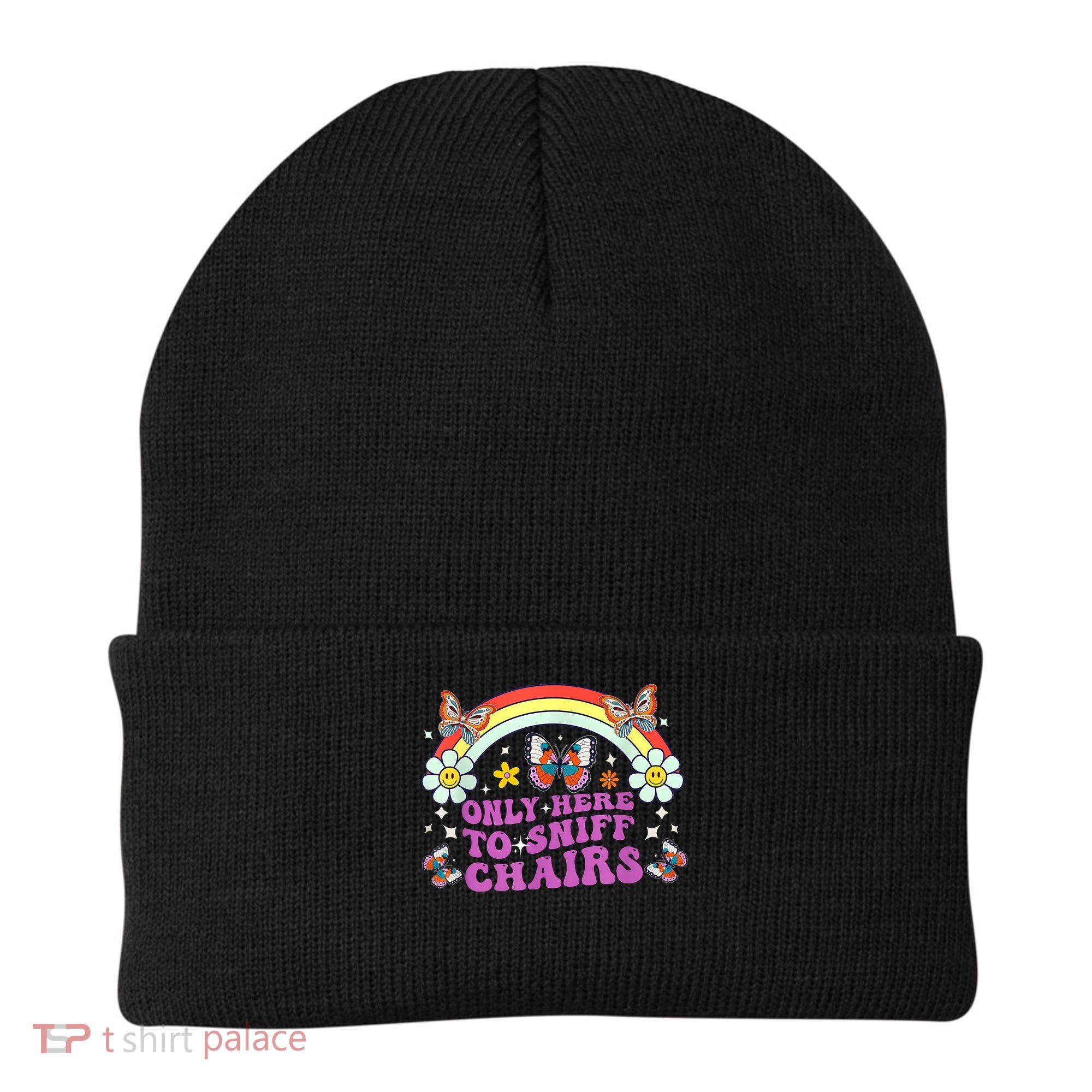 Funny Embarrassing Inappropriate Only Here To Sniff Chairs Beanie