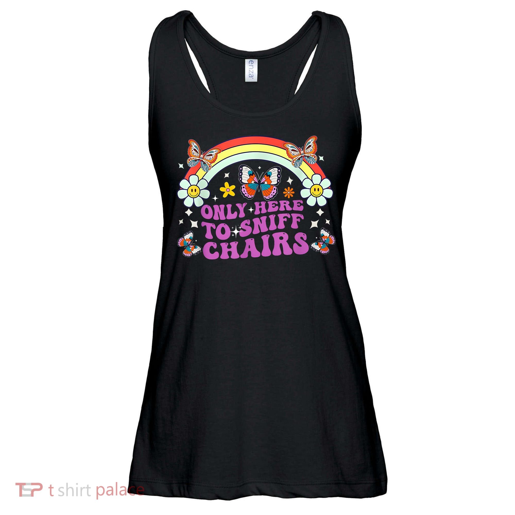 Funny Embarrassing Inappropriate Only Here To Sniff Chairs Ladies Essential Flowy Tank