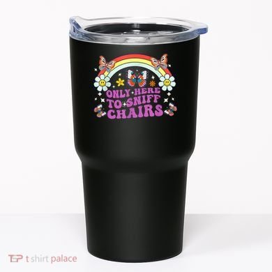 Funny Embarrassing Inappropriate Only Here To Sniff Chairs Tumbler