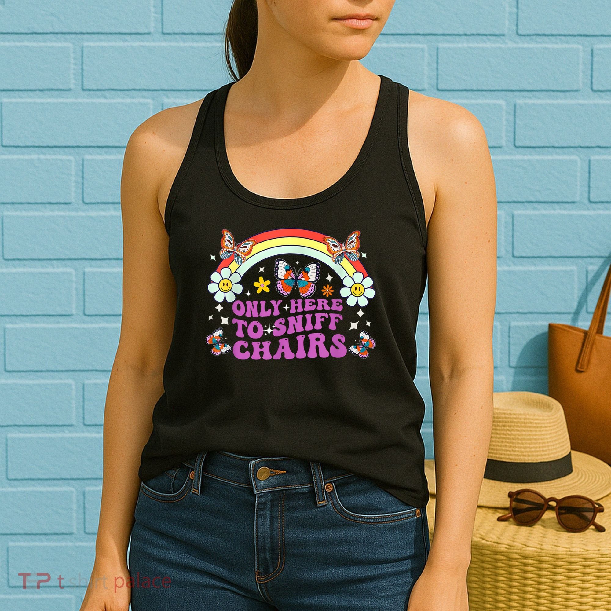 Funny Embarrassing Inappropriate Only Here To Sniff Chairs Women's Tank Top