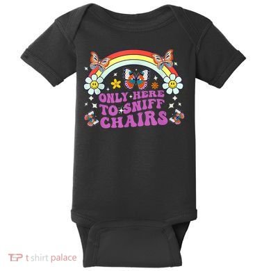 Funny Embarrassing Inappropriate Only Here To Sniff Chairs Baby Bodysuit