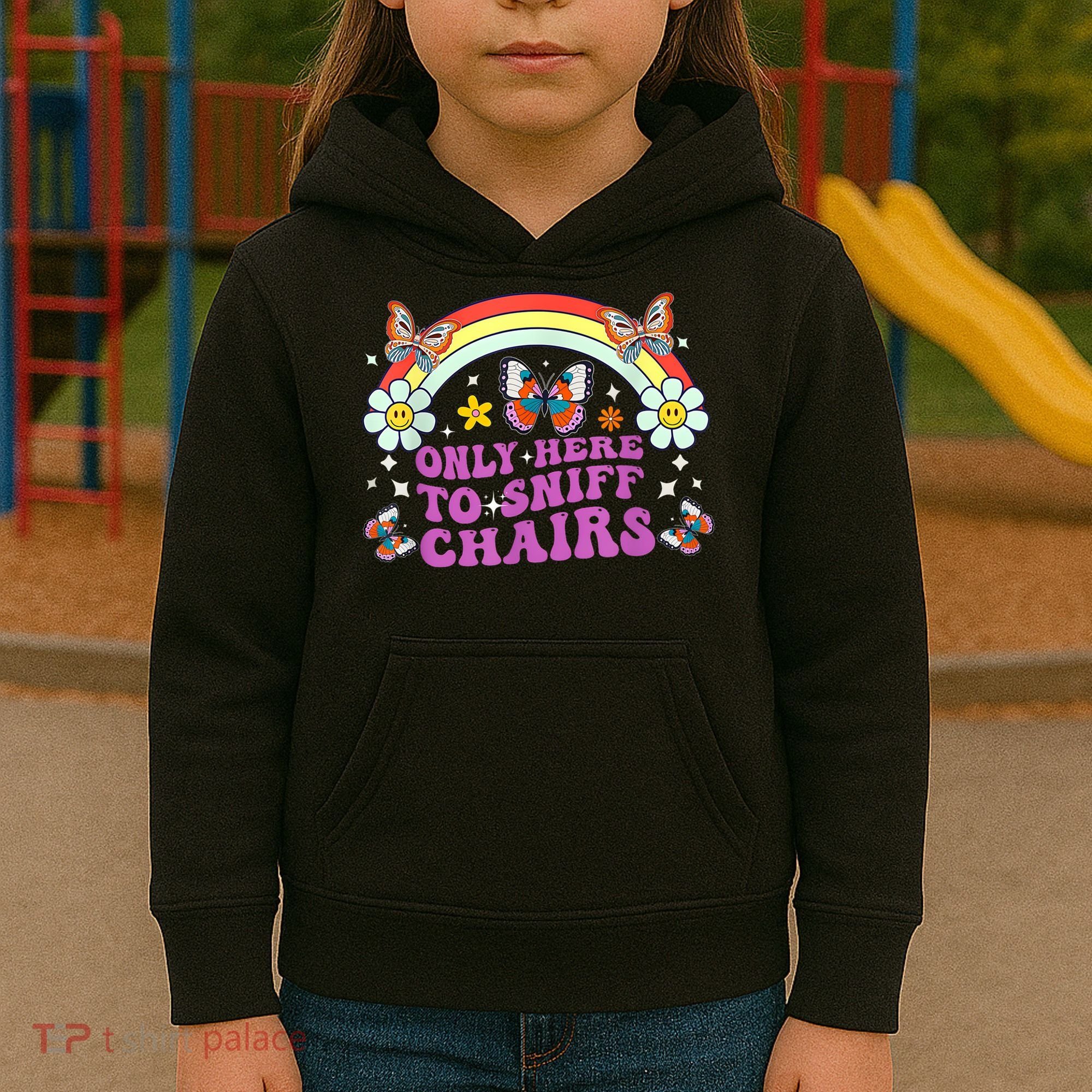 Funny Embarrassing Inappropriate Only Here To Sniff Chairs Kids Hoodie