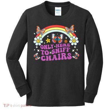 Funny Embarrassing Inappropriate Only Here To Sniff Chairs Kids Long Sleeve Shirt