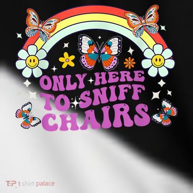 Funny Embarrassing Inappropriate Only Here To Sniff Chairs Toddler Fine Jersey T-Shirt