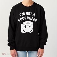 Funny Embarrassing IM Not A Good Wiper Humor Women's Sweatshirt thumb 0
