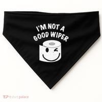 Funny Embarrassing IM Not A Good Wiper Humor USA-Made Doggie Bandana thumb 0