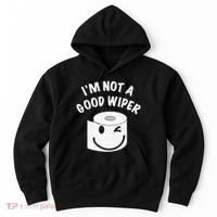 Funny Embarrassing IM Not A Good Wiper Humor Hoodie thumb 0