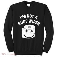 Funny Embarrassing IM Not A Good Wiper Humor Sweatshirt thumb 0